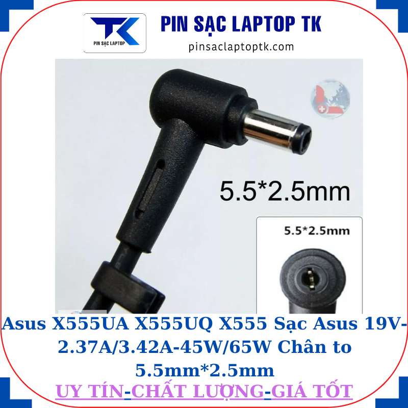 Sạc laptop Asus X555UA X555UQ X555 Sạc Asus 19V-2.37A/3.42A-45W/65W Chân to 5.5mm*2.5mm