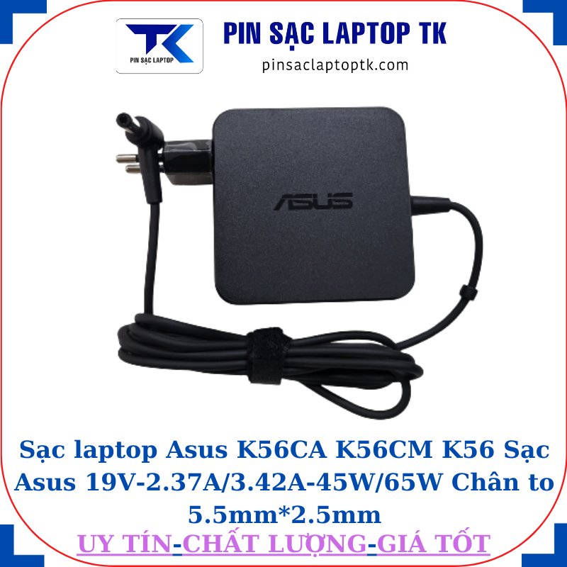 Sạc Asus K56CA K56CM K56 Sạc Asus 19V-2.37A/3.42A-45W/65W Chân to 5.5mm*2.5mm, 65w vuông