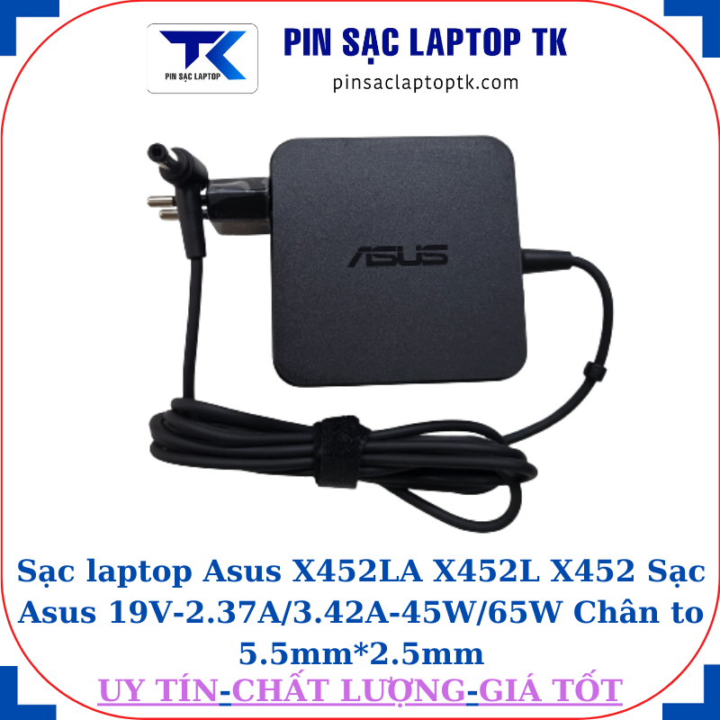 Sạc Asus X452LA X452L X452 Sạc Asus 19V-2.37A/3.42A-45W/65W Chân to 5.5mm*2.5mm, 65W vuông