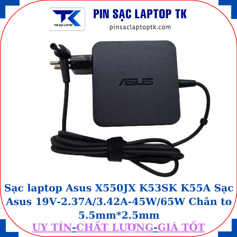 Sạc Asus X550JX K53SK K55A Sạc Asus 19V-2.37A/3.42A-45W/65W Chân to 5.5mm*2.5mm, 65W vuông