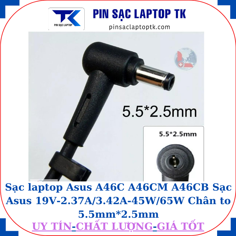 Sạc laptop Asus A46C A46CM A46CB Sạc Asus 19V-2.37A/3.42A-45W/65W Chân to 5.5mm*2.5mm