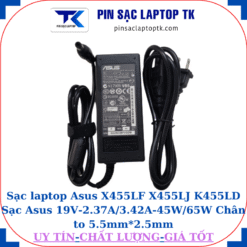 Sạc Asus X455LF X455LJ K455LD Sạc Asus 19V-2.37A/3.42A-45W/65W Chân to 5.5mm*2.5mm, 65W chữ nhật