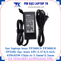 Sạc Asus TP500LN TP500LD TP550L Sạc Asus 19V-2.37A/3.42A-45W/65W Chân to 5.5mm*2.5mm, 65W chữ nhật