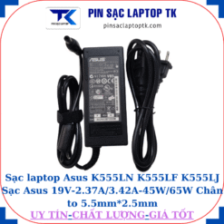Sạc Asus K555LN K555LF K555LJ Sạc Asus 19V-2.37A/3.42A-45W/65W Chân to 5.5mm*2.5mm, 65W chữ nhật