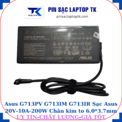 Sạc Asus G713PV G713IM G713IR Sạc Asus 20V-10A-200W Chân kim to 6.0*3.7mm, củ sạc