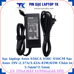 Sạc Asus S56CA S56C S56CM Sạc Asus 19V-2.37A/3.42A-45W/65W Chân to 5.5mm*2.5mm, 65W chữ nhật