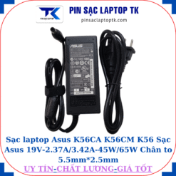Sạc Asus K56CA K56CM K56 Sạc Asus 19V-2.37A/3.42A-45W/65W Chân to 5.5mm*2.5mm, 65w chữ nhật