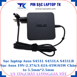 Sạc Asus S451L S451LA S451LB Sạc Asus 19V-2.37A/3.42A-45W/65W Chân to 5.5mm*2.5mm, 65W vuông