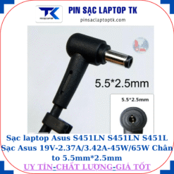 Sạc laptop Asus S451LN S451LN S451L Sạc Asus 19V-2.37A/3.42A-45W/65W Chân to 5.5mm*2.5mm