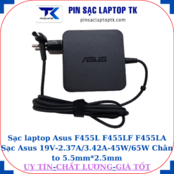 Sạc Asus F455L F455LF F455LA Sạc Asus 19V-2.37A/3.42A-45W/65W Chân to 5.5mm*2.5mm, 65W vuông