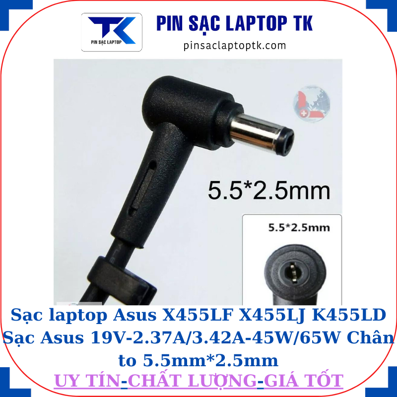 Sạc laptop Asus X455LF X455LJ K455LD Sạc Asus 19V-2.37A/3.42A-45W/65W Chân to 5.5mm*2.5mm