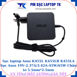 Sạc Asus K455L K455LB K455LA Sạc Asus 19V-2.37A/3.42A-45W/65W Chân to 5.5mm*2.5mm, 65W vuông