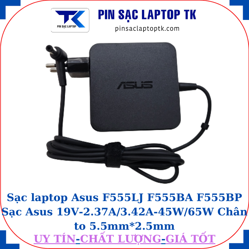 Sạc Asus F555LJ F555BA F555BP Sạc Asus 19V-2.37A/3.42A-45W/65W Chân to 5.5mm*2.5mm, 65W vuông