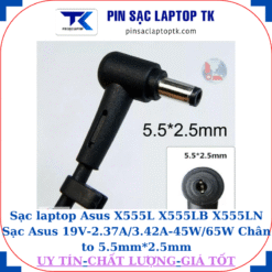 Sạc laptop Asus X555L X555LB X555LN Sạc Asus 19V-2.37A/3.42A-45W/65W Chân to 5.5mm*2.5mm