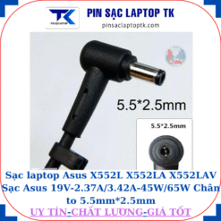 Sạc laptop Asus X552L X552LA X552LAV Sạc Asus 19V-2.37A/3.42A-45W/65W Chân to 5.5mm*2.5mm