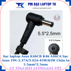 Sạc laptop Asus K46CB K46 A46CA Sạc Asus 19V-2.37A/3.42A-45W/65W Chân to 5.5mm*2.5mm