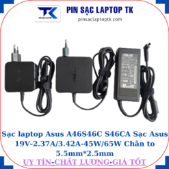 Sạc Asus A46 S46C S46CA Sạc Asus 19V-2.37A/3.42A-45W/65W Chân to 5.5mm*2.5mm