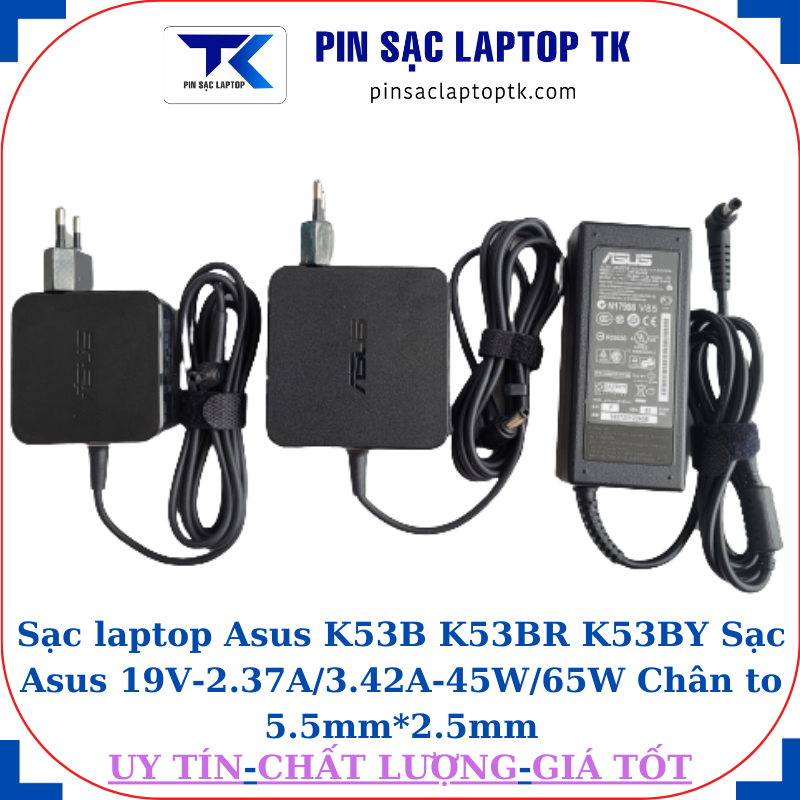 Sạc Asus K53B K53BR K53BY Sạc Asus 19V-2.37A/3.42A-45W/65W Chân to 5.5mm*2.5mm