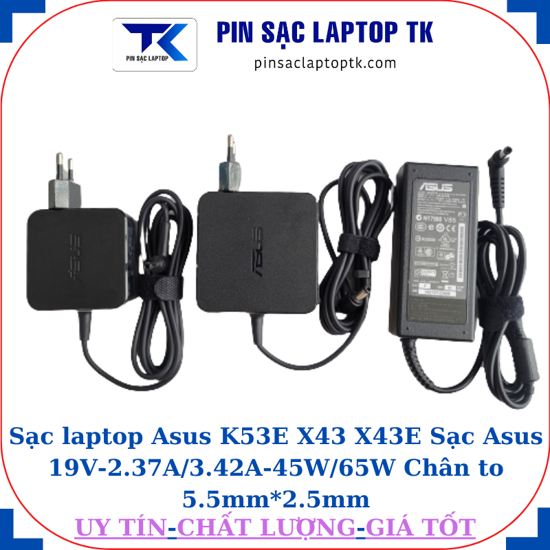Sạc Asus K53E X43 X43E Sạc Asus 19V-2.37A/3.42A-45W/65W Chân to 5.5mm*2.5mm