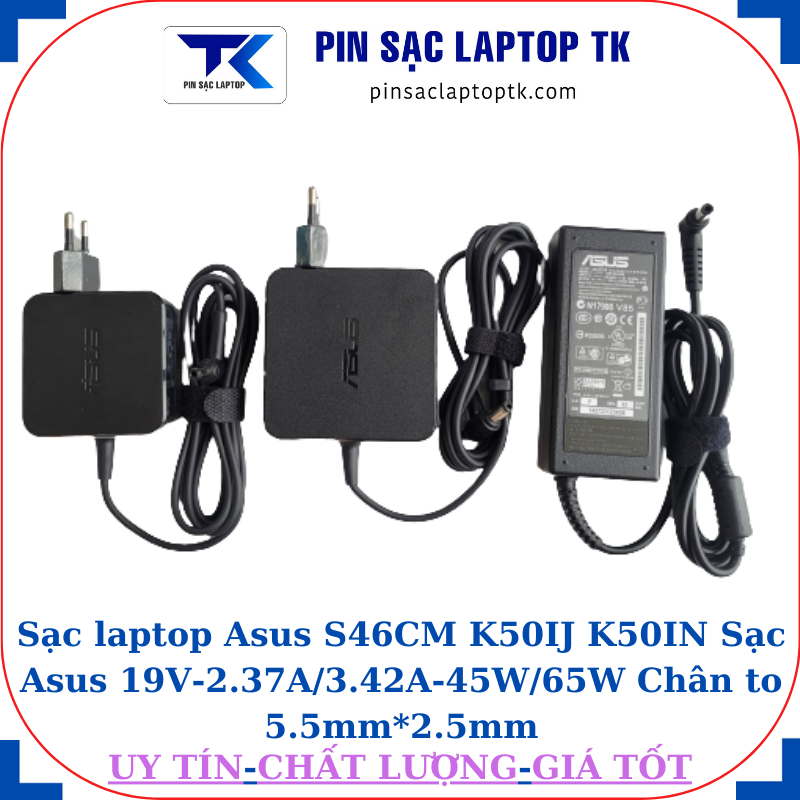 Sạc Asus S46CM K50IJ K50IN Sạc Asus 19V-2.37A/3.42A-45W/65W Chân to 5.5mm*2.5mm