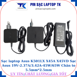 Sạc Asus K501LX X45A X45VD Sạc Asus 19V-2.37A/3.42A-45W/65W Chân to 5.5mm*2.5mm