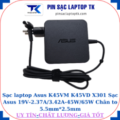 Sạc Asus K45VM K45VD X301 Sạc Asus 19V-2.37A/3.42A-45W/65W Chân to 5.5mm*2.5mm, 65W vuông