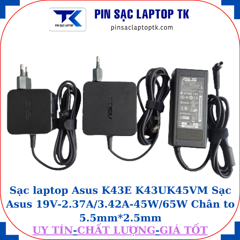 Sạc Asus K43E K43U K45VM Sạc Asus 19V-2.37A/3.42A-45W/65W Chân to 5.5mm*2.5mm