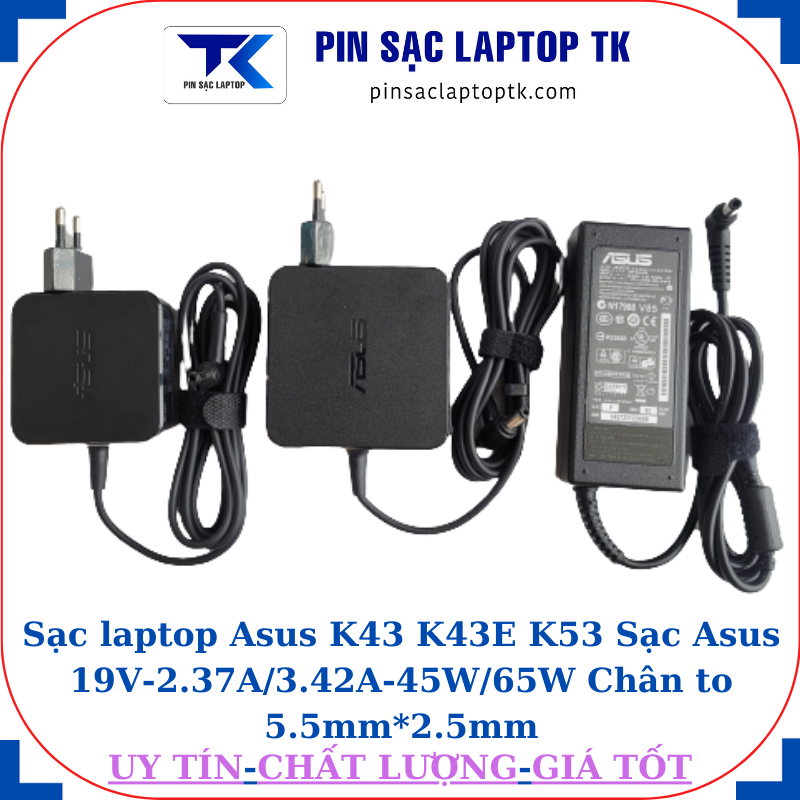 Sạc laptop Asus K43 K43E K53 Sạc Asus 19V-2.37A/3.42A-45W/65W Chân to 5.5mm*2.5mm