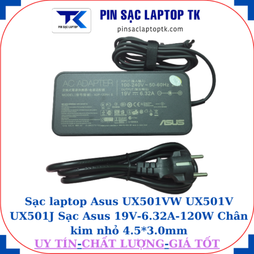Sạc laptop Asus UX501VW UX501V UX501J Sạc Asus 19V-6.32A-120W Chân kim nhỏ 4.5*3.0mm