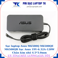 Sạc Asus M6500Q M6500QE M6500QB Sạc Asus 19V-6.32A-120W Chân kim nhỏ 4.5*3.0mm, logo asus dập
