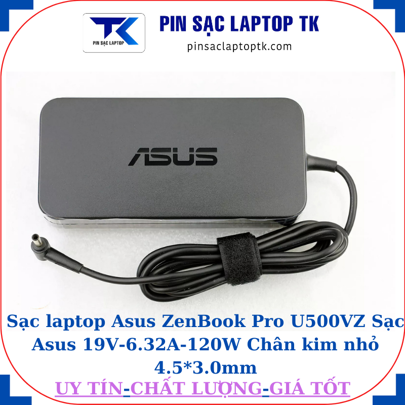 Sạc Asus ZenBook Pro U500VZ Sạc Asus 19V-6.32A-120W Chân kim nhỏ 4.5*3.0mm, logo Asus dập chìm