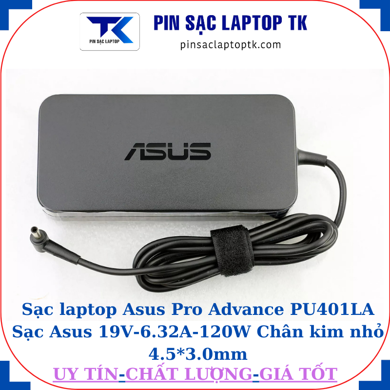 Sạc Asus Pro Advance PU401LA Sạc Asus 19V-6.32A-120W Chân kim nhỏ 4.5*3.0mm, logo asus dập chìm