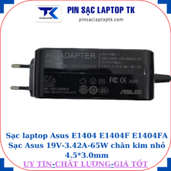 Sạc Asus E1404 E1404F E1404FA Sạc Asus 19V-3.42A-65W chân kim nhỏ 4.5*3.0mm, thông số