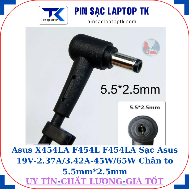 Sạc laptop Asus X454LA F454L F454LA Sạc Asus 19V-2.37A/3.42A-45W/65W Chân to 5.5mm*2.5mm