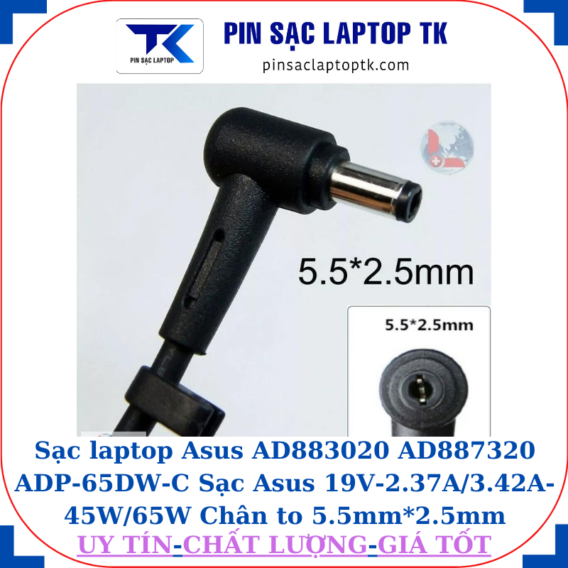 Sạc laptop Asus AD883020 AD887320 ADP-65DW-C Sạc Asus 19V-2.37A/3.42A-45W/65W Chân to 5.5mm*2.5mm