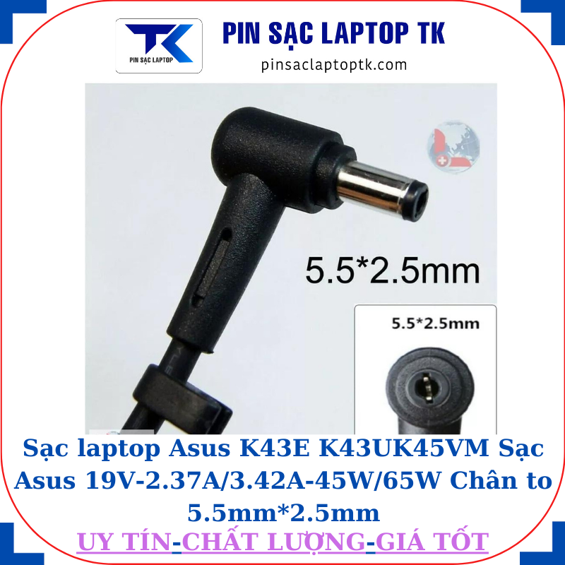Sạc laptop Asus K43E K43U K45VM Sạc Asus 19V-2.37A/3.42A-45W/65W Chân to 5.5mm*2.5mm