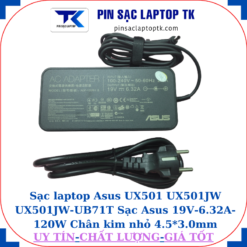 Sạc laptop Asus UX501 UX501JW UX501JW-UB71T Sạc Asus 19V-6.32A-120W Chân kim nhỏ 4.5*3.0mm