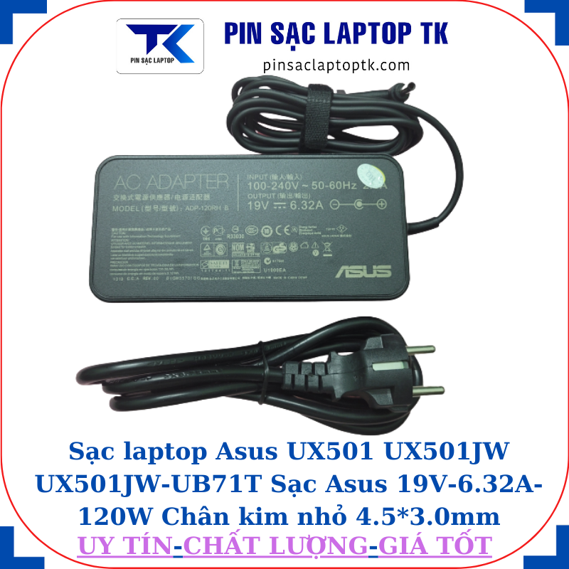 Sạc laptop Asus UX501 UX501JW UX501JW-UB71T Sạc Asus 19V-6.32A-120W Chân kim nhỏ 4.5*3.0mm