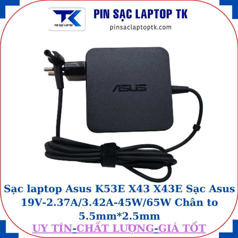 Sạc Asus K53E X43 X43E Sạc Asus 19V-2.37A/3.42A-45W/65W Chân to 5.5mm*2.5mm, 65W vuông