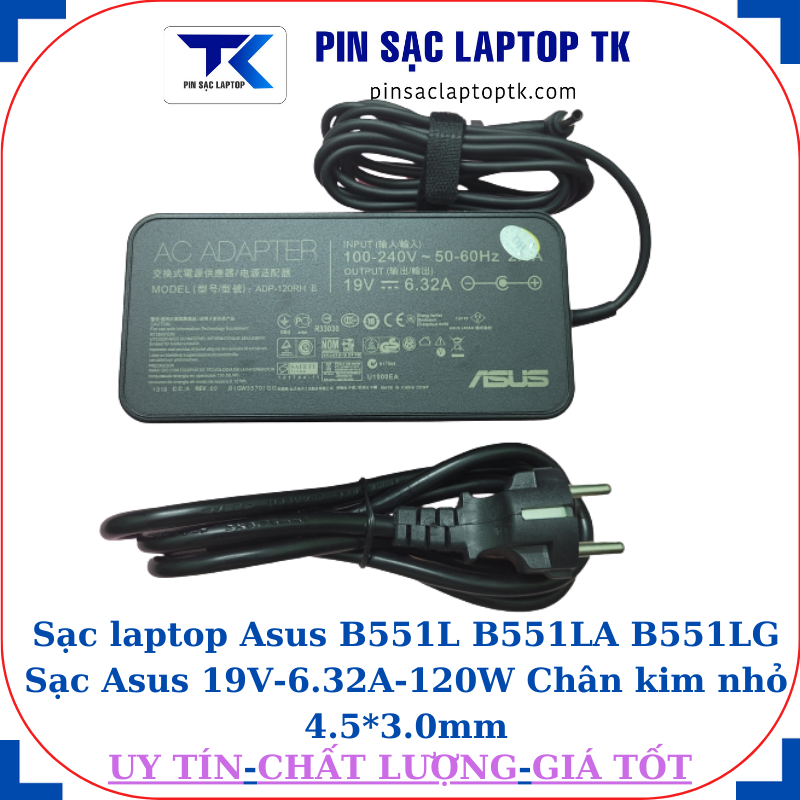 Sạc laptop Asus B551L B551LA B551LG Sạc Asus 19V-6.32A-120W Chân kim nhỏ 4.5*3.0mm