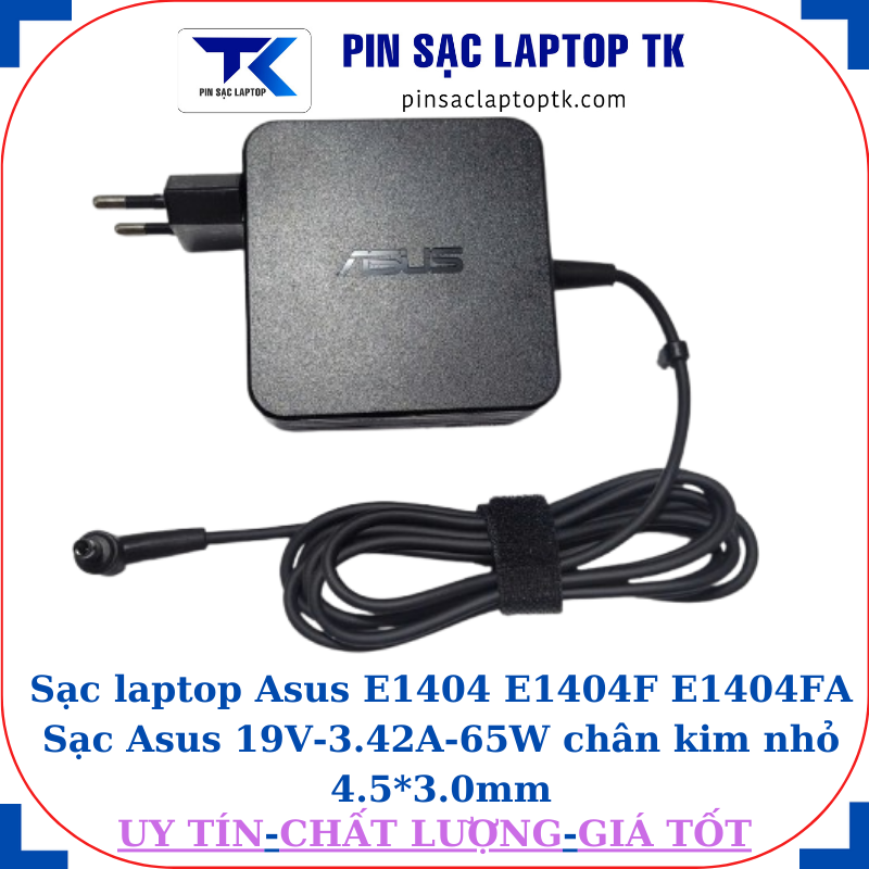 Sạc laptop Asus E1404 E1404F E1404FA Sạc Asus 19V-3.42A-65W chân kim nhỏ 4.5*3.0mm