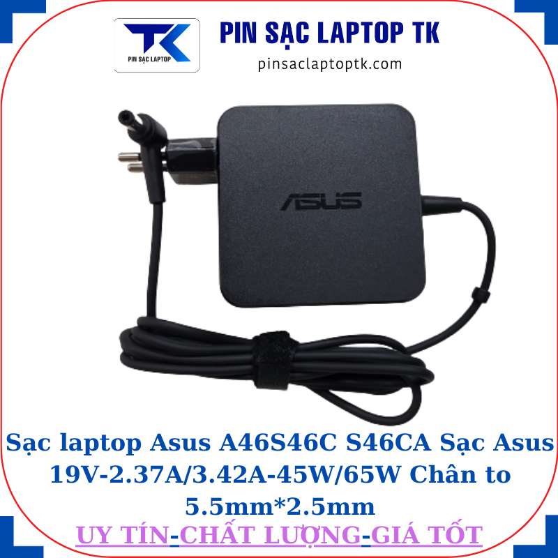 Sạc Asus A46 S46C S46CA Sạc Asus 19V-2.37A/3.42A-45W/65W Chân to 5.5mm*2.5mm, 65E vuông