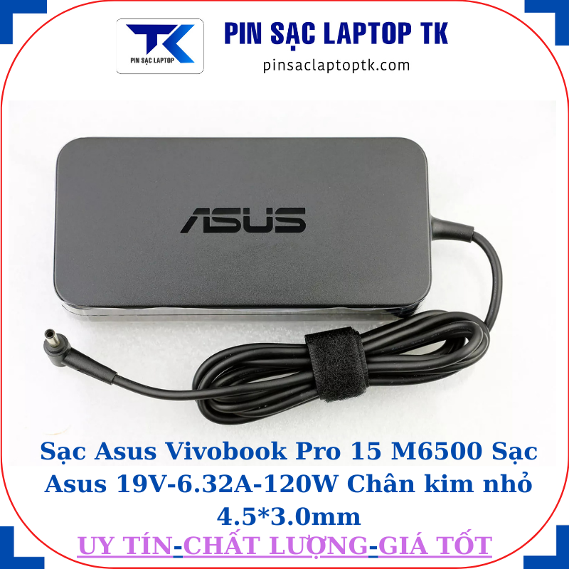 Sạc laptop Asus Vivobook Pro-15 M6500 Sạc Asus 19V-6.32A-120W Chân kim nhỏ 4.5*3.0mm, logo Asus dập chìm