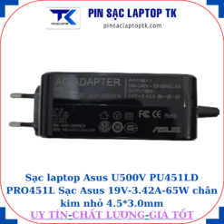 Sạc Asus U500V PU451LD PRO451L Sạc Asus 19V-3.42A-65W chân kim nhỏ 4.5*3.0mm, thông số
