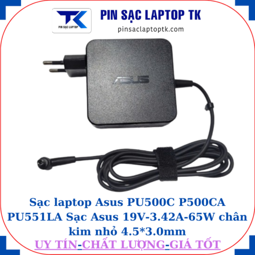 Sạc laptop Asus PU500C P500CA PU551LA Sạc Asus 19V-3.42A-65W chân kim nhỏ 4.5*3.0mm
