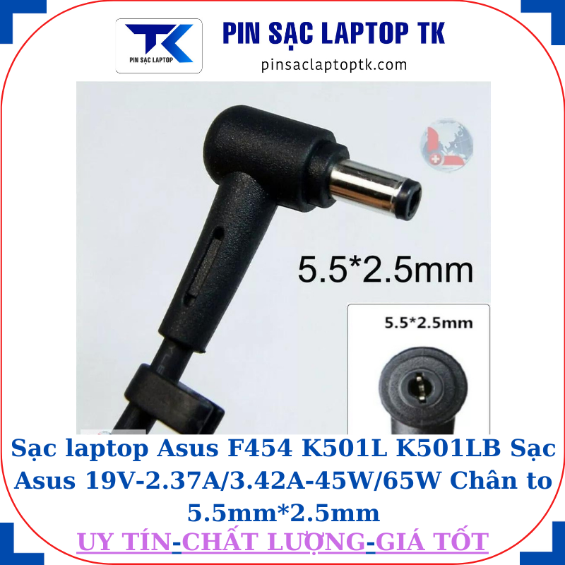 Sạc laptop Asus F454 K501L K501LB Sạc Asus 19V-2.37A/3.42A-45W/65W Chân to 5.5mm*2.5mm