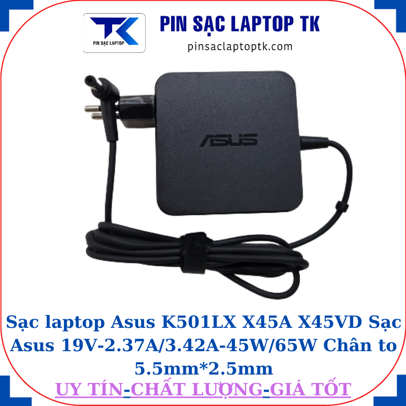 Sạc Asus K501LX X45A X45VD Sạc Asus 19V-2.37A/3.42A-45W/65W Chân to 5.5mm*2.5mm, 65W vuông