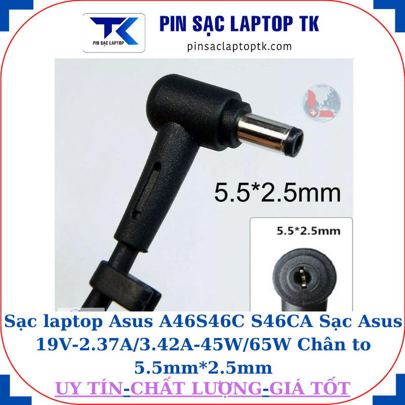 Sạc laptop Asus A46 S46C S46CA Sạc Asus 19V-2.37A/3.42A-45W/65W Chân to 5.5mm*2.5mm