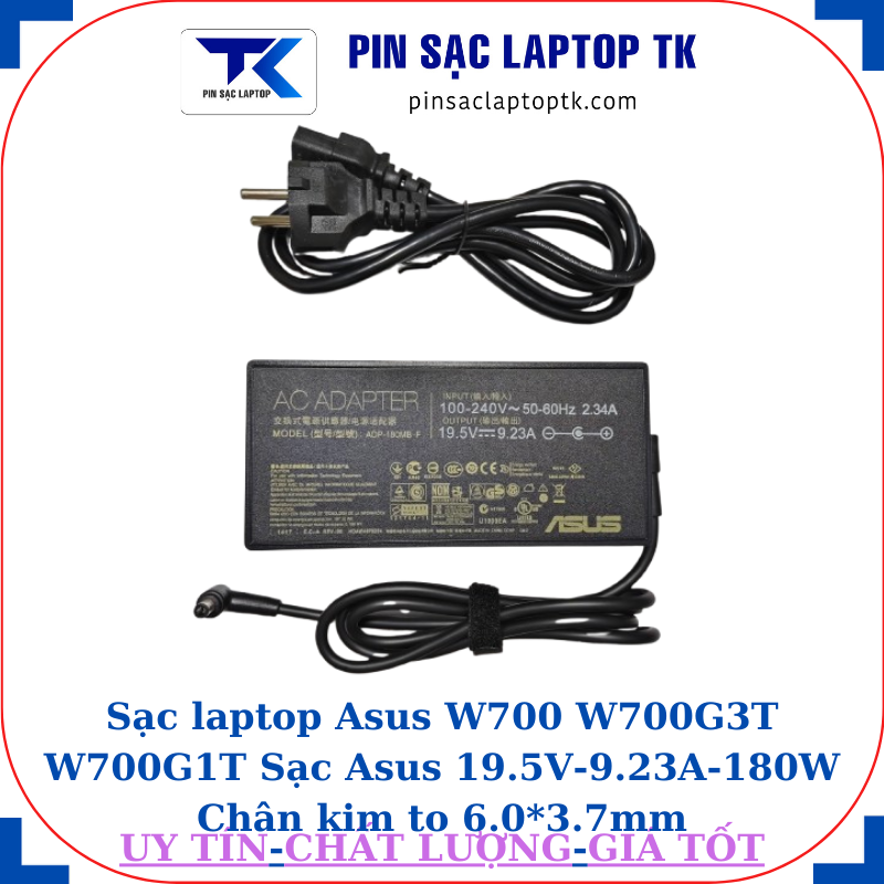 Sạc Asus W700 W700G3T W700G1T Sạc Asus 19.5V-9.23A-180W Chân kim to 6.0*3.7mm, thông số