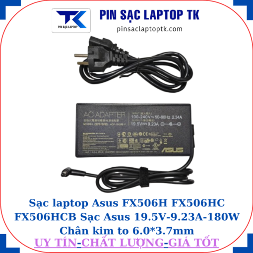 Sạc Asus FX506H FX506HC FX506HCB Sạc Asus 19.5V-9.23A-180W Chân kim to 6.0*3.7mm, thông số